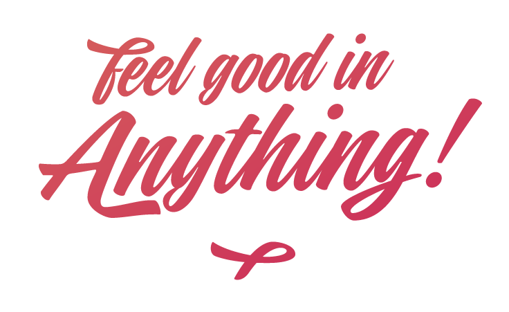 Feel good in anything!